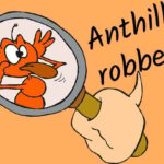 Anthill robbery